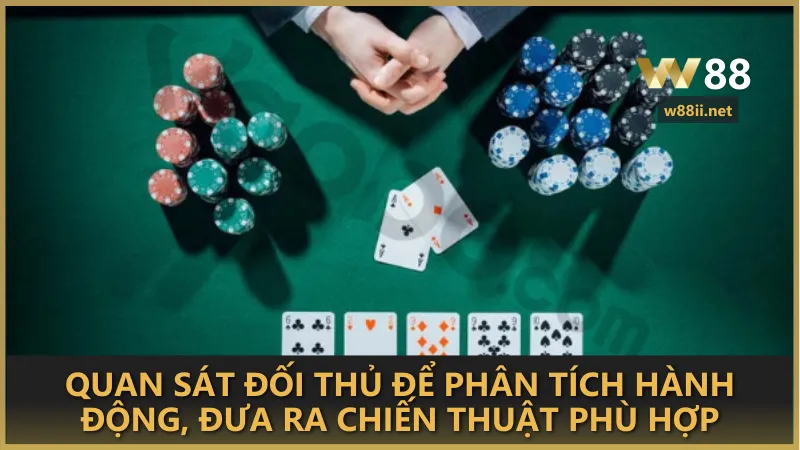 Quan sát đối thủ để phân tích hành động, đưa ra chiến thuật phù hợp