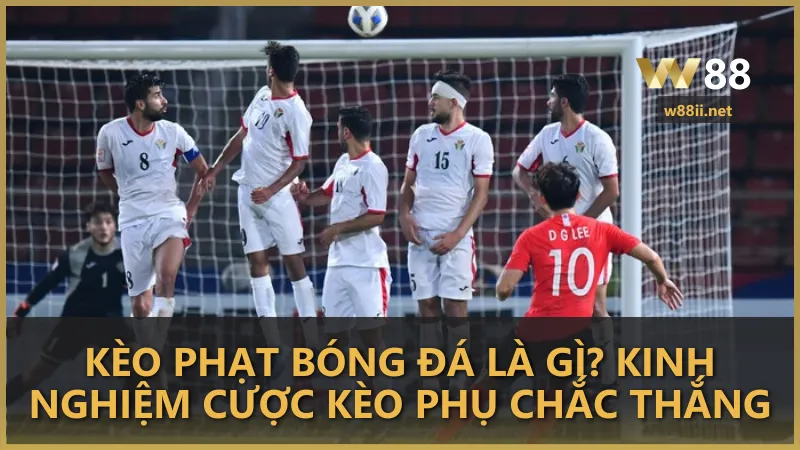 Kèo phạt bóng đá là gì? Kinh nghiệm cược kèo phụ chắc thắng