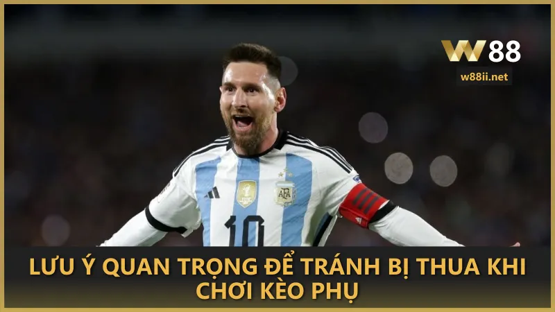 Lưu ý quan trọng để tránh bị thua khi chơi kèo phụ