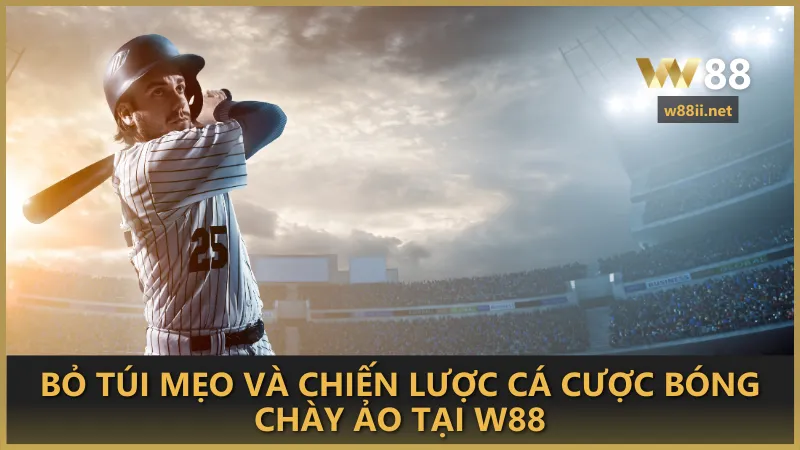 Bỏ túi mẹo và chiến lược cá cược bóng chày ảo tại W88